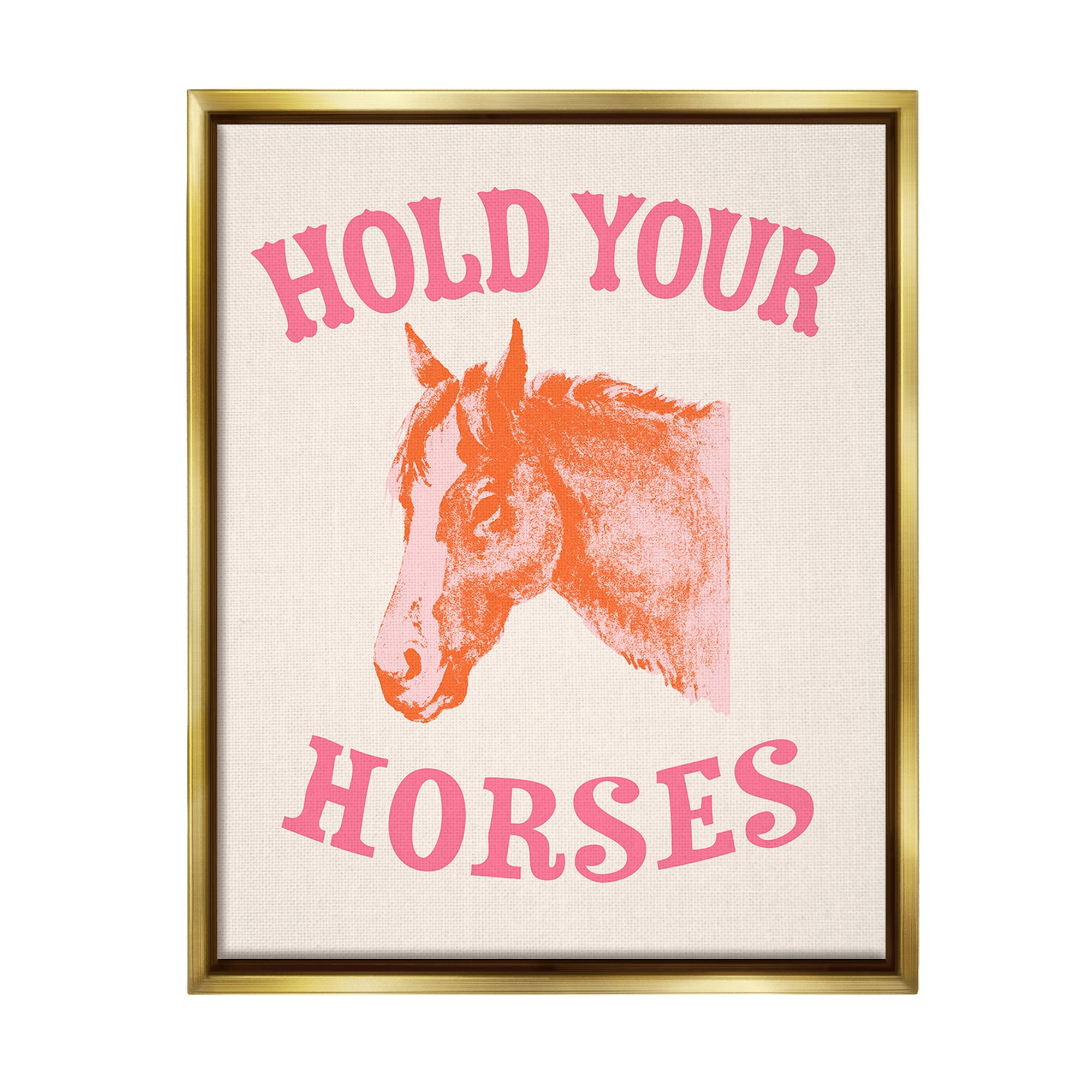 Stupell Industries Hold Your Horses Phrase Animals & Insects Painting Gold Floater Framed Canvas Art Print Wall Art, 25 x 31