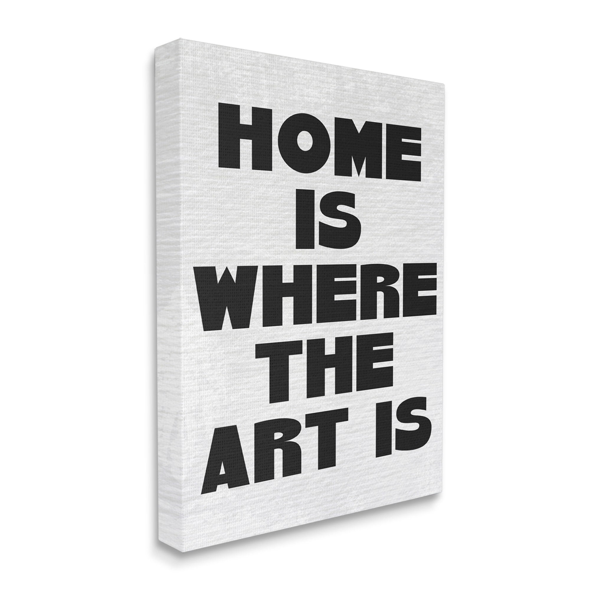 Stupell Industries Home Is Where Art Is Phrase Minimal Black White Canvas Wall Art by Daphne Polselli