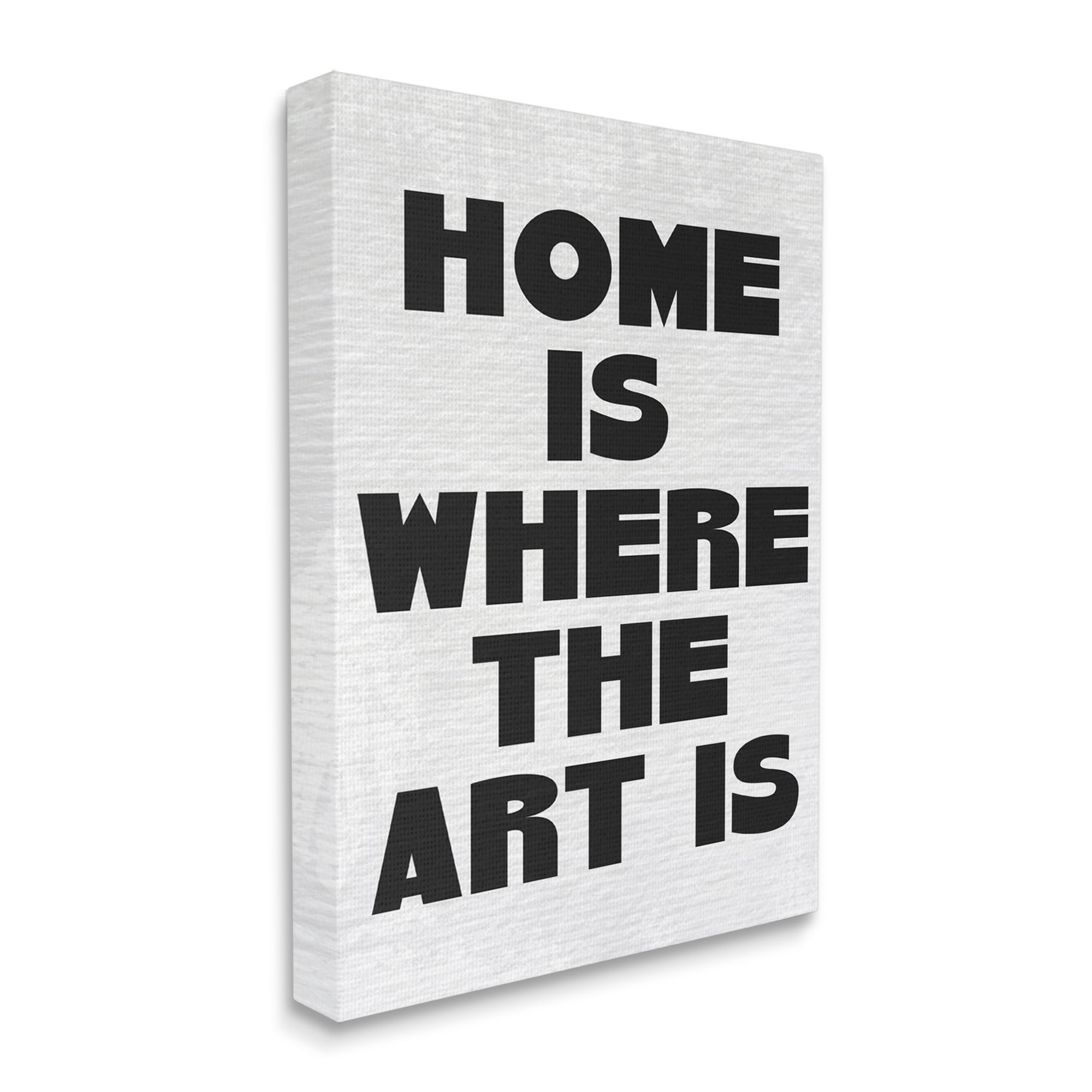 Stupell Industries Home Is Where Art Is Phrase Minimal Black White Canvas Wall Art by Daphne Polselli