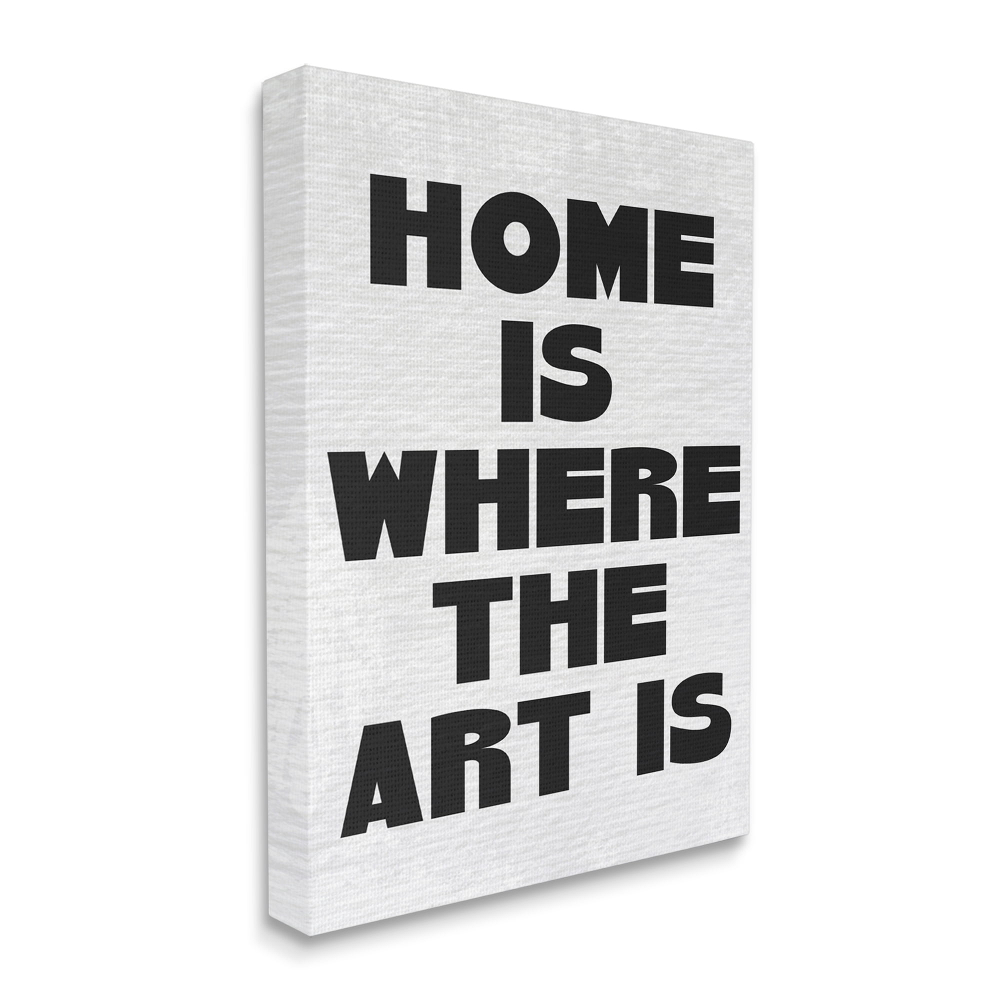 Stupell Industries Home Is Where Art Is Phrase Minimal Black White Canvas Wall Art by Daphne Polselli
