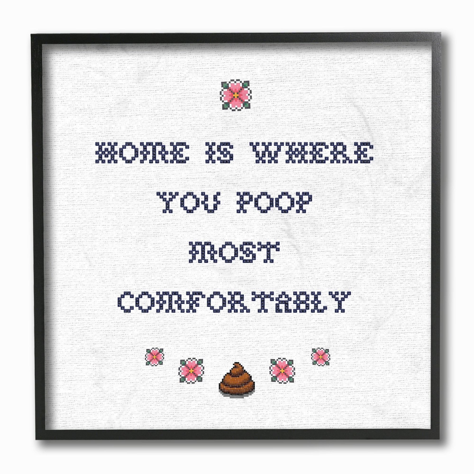 Stupell Industries Home Is Where You Poop Modern Humor Needlepoint Designed by Daphne Polselli