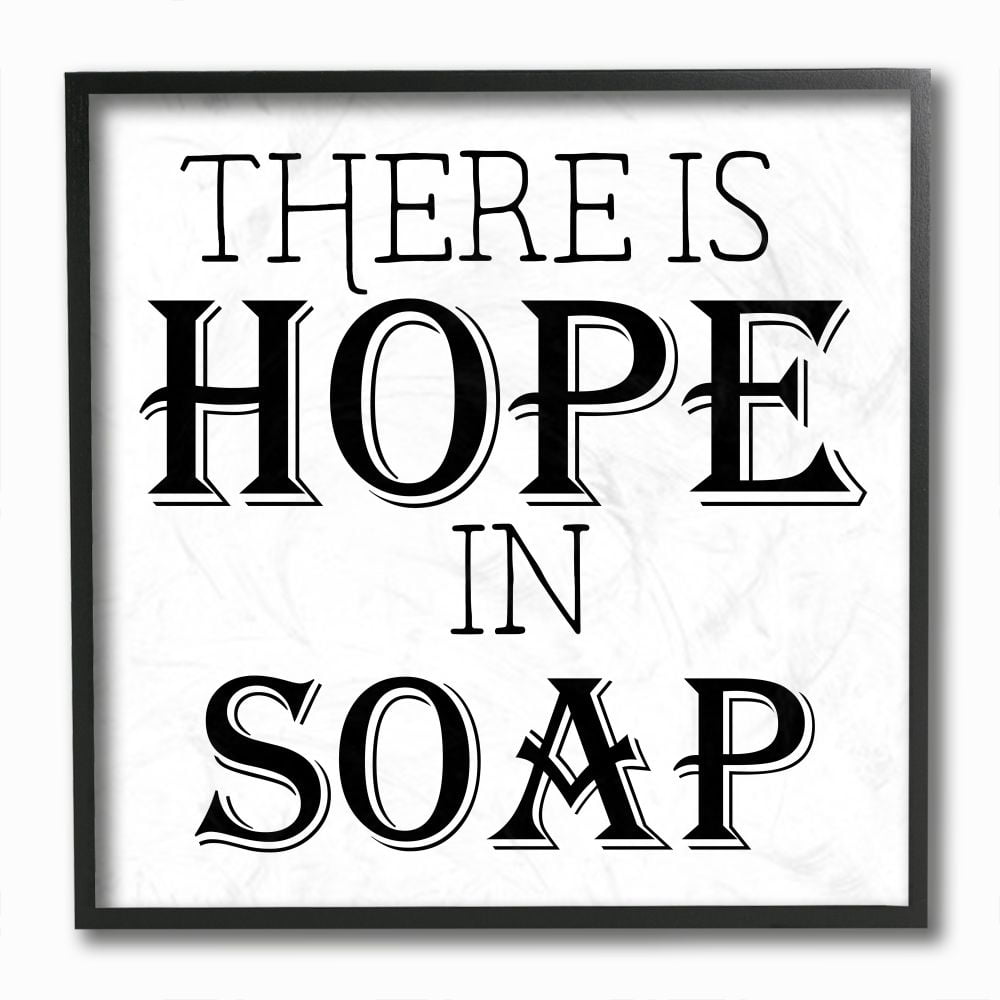 Stupell Industries There is Hope in Soap Phrase Bathroom Cleanliness Framed Wall Art Design by Gail Green Licensing and Design Limited, 12" x 12", Black Framed