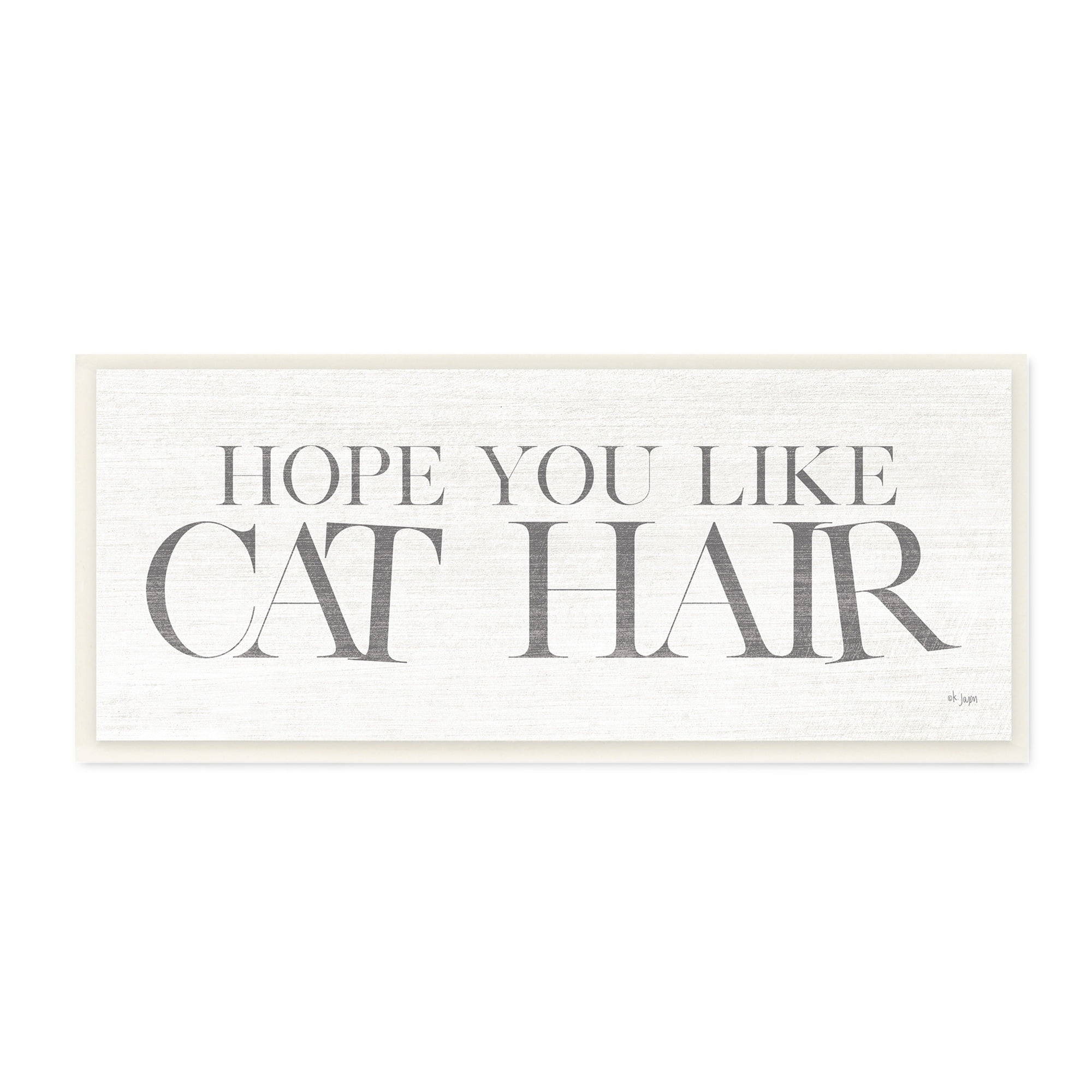 Stupell Industries Hope You Like Cat Hair Funny Pet Phrase,17 x 7, Design by Jaxn Blvd.