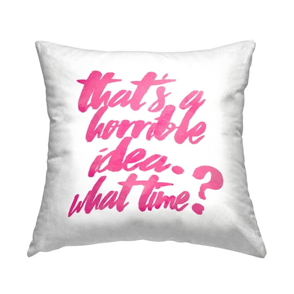 Stupell Industries Horrible Idea What Time Humor Printed Throw Pillow Design by lulusimonSTUDIO