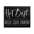 thumbnail image 1 of Stupell Industries Hot Bath Wash Soak Unwind Bathroom Typography Graphic Art Gallery Wrapped Canvas Print Wall Art, Design by Lux + Me Designs, 1 of 7