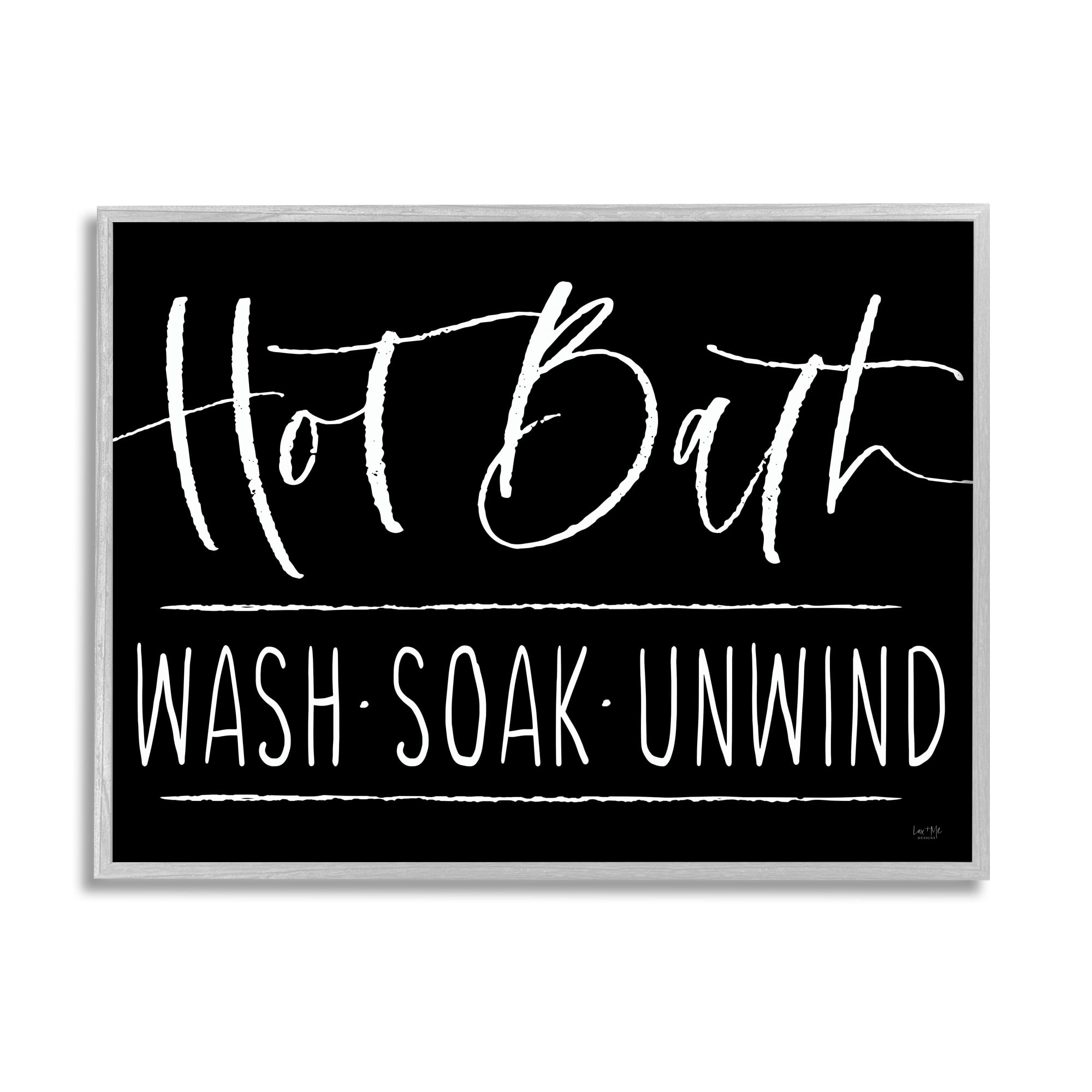 Stupell Industries Hot Bath Wash Soak Unwind Bathroom Typography Graphic Art Gray Framed Art Print Wall Art, Design by Lux + Me Designs