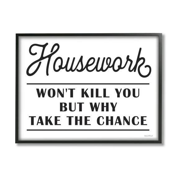 Stupell Industries Housework Work Wont Kill Why Chance Funny Phrase, 20 x 16, Design by Lettered and Lined