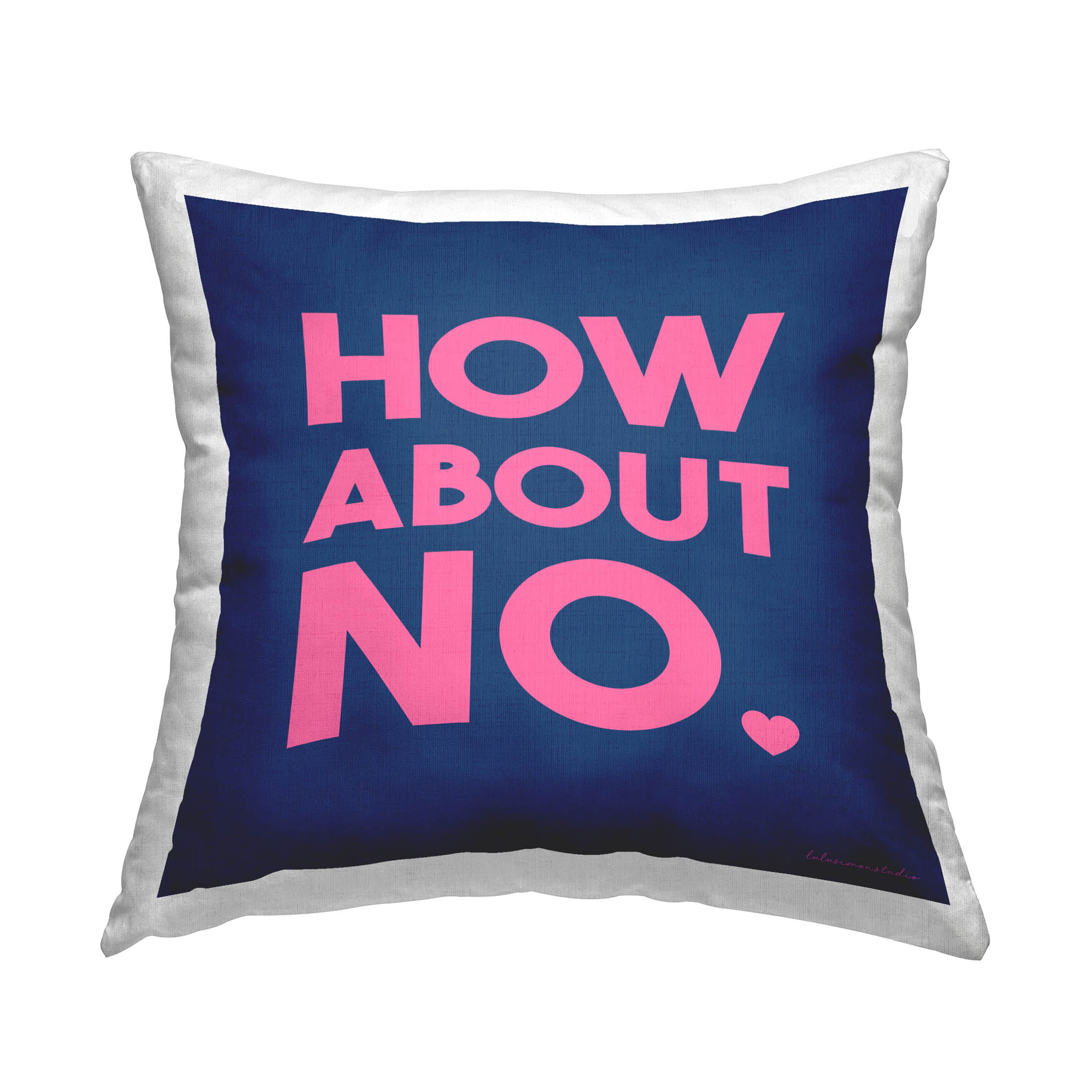 Stupell Industries How About No Heart Phrase Printed Throw Pillow Design by  lulusimonSTUDIO 