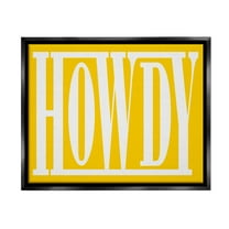 Stupell Industries Howdy Phrase on Yellow Typography Painting Black Floater Framed Canvas Art Print Wall Art, 21 x 17