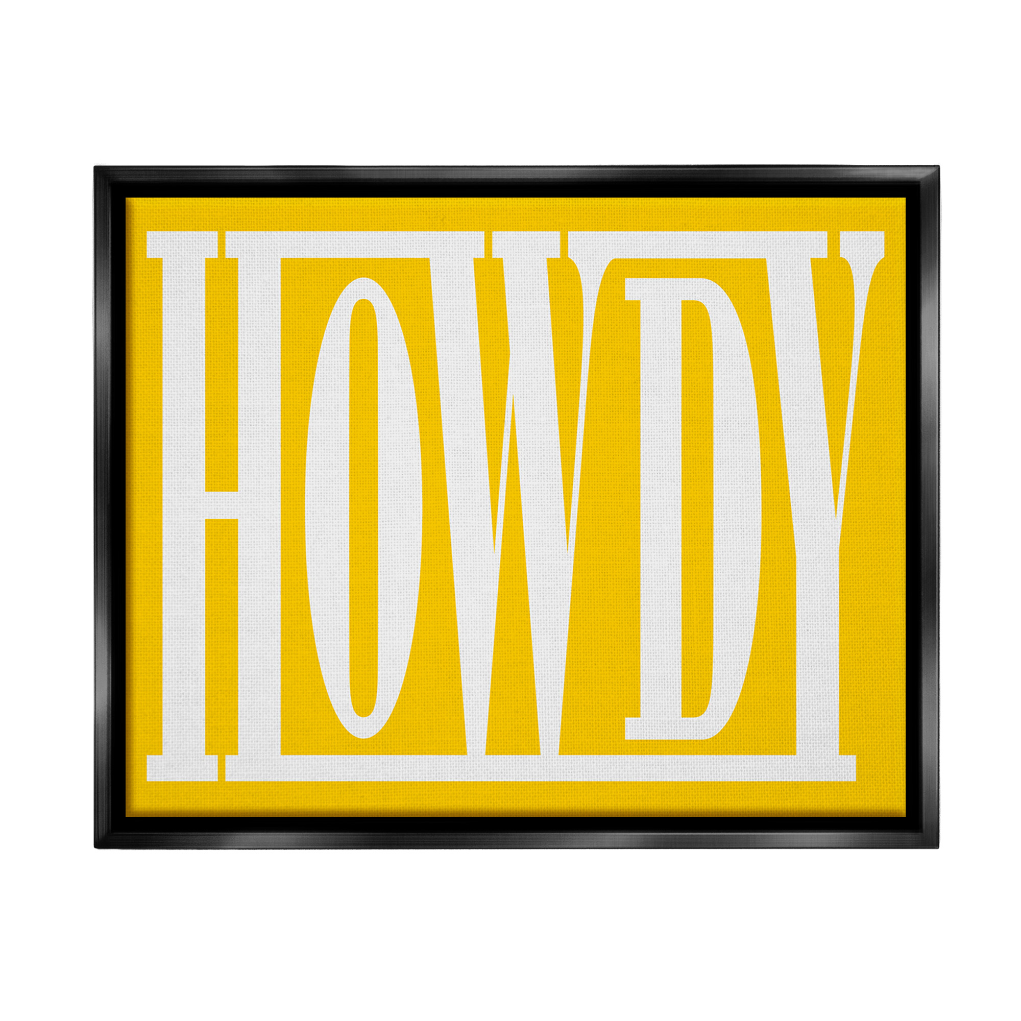 Stupell Industries Howdy Phrase on Yellow Typography Painting Black Floater Framed Canvas Art Print Wall Art, 31 x 25