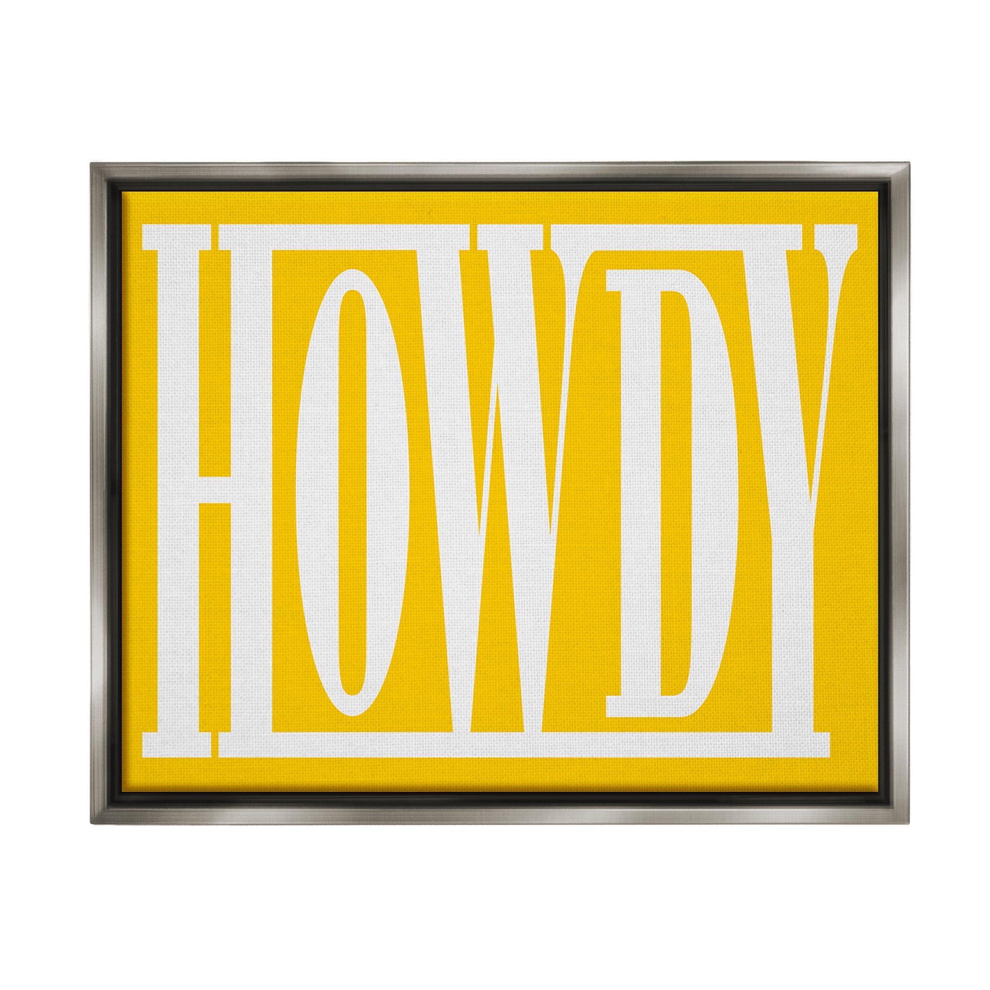 Stupell Industries Howdy Phrase on Yellow Typography Painting Gray Floater Framed Canvas Art Print Wall Art, 21 x 17