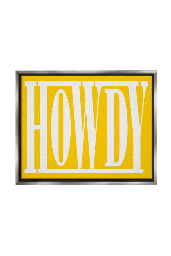 Industries Howdy Phrase on Yellow Typography Painting Gray Floater Framed Canvas Art Print Wall Art, 21 x 17