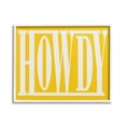 thumbnail image 1 of Stupell Industries Howdy Phrase on Yellow Typography Painting White Framed Art Print Wall Art, 20 x 16, 1 of 9