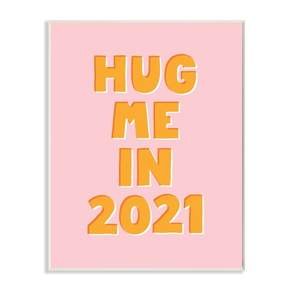 Stupell Industries Hug Me in 2021 Phrase Pop Culture Humor Wall Plaque, 10 x 15, Design by Hannah Steele