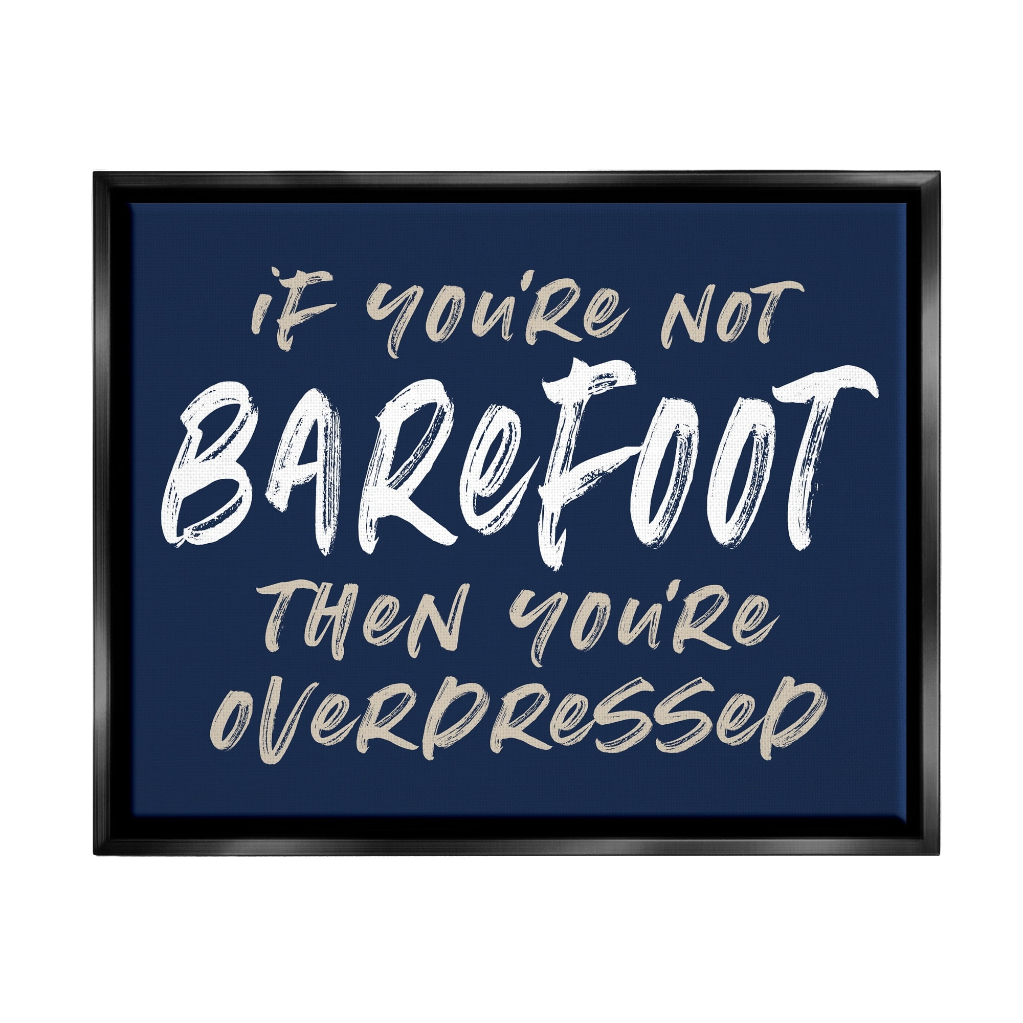 Stupell Industries Humorous Barefoot Saying Phrase Marker Streaks Text Graphic Art Jet Black Floating Framed Canvas Print Wall Art, Design by Lettered and Lined