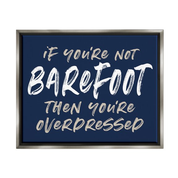 Stupell Industries Humorous Barefoot Saying Phrase Marker Streaks Text Graphic Art Luster Gray Floating Framed Canvas Print Wall Art, Design by Lettered and Lined