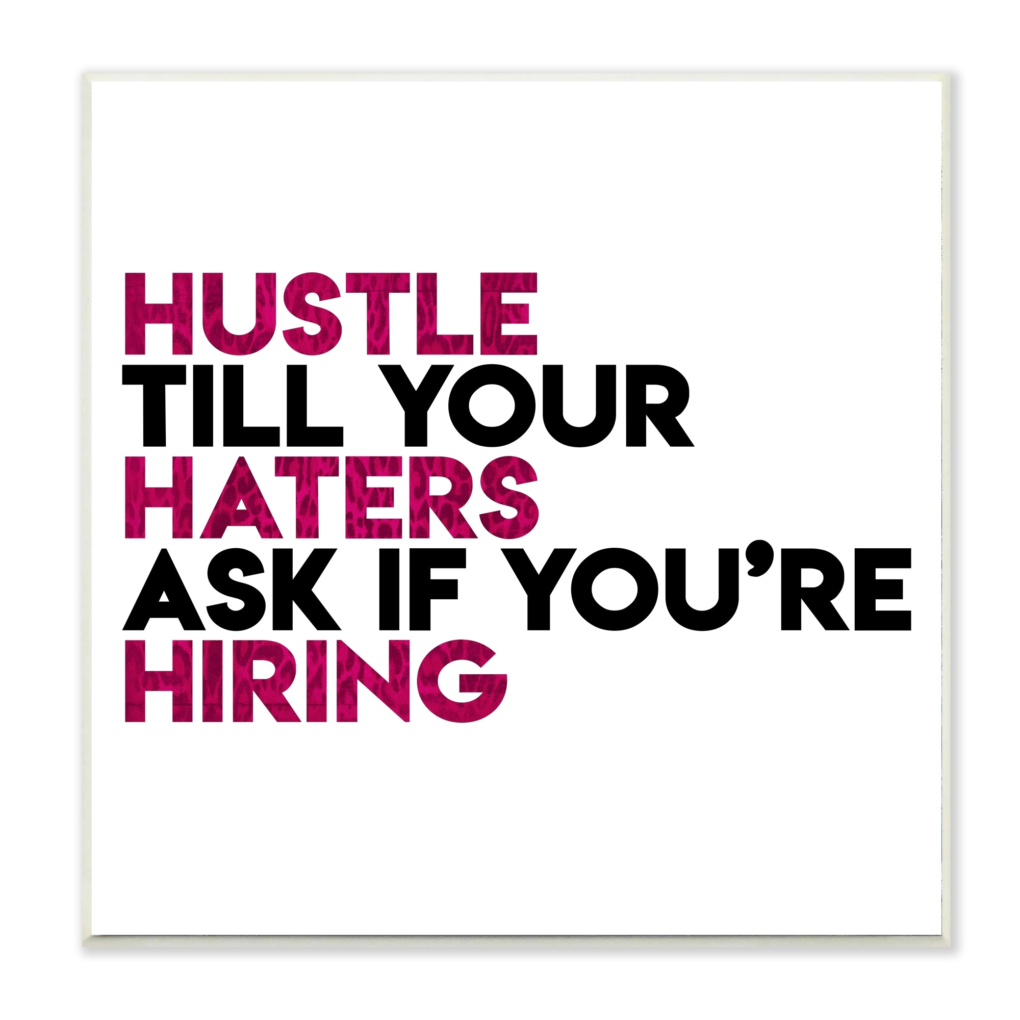 Stupell Industries Hustle Till Haters Hire Motivational Phrase Pink Text Wall Plaque by Milli Villa