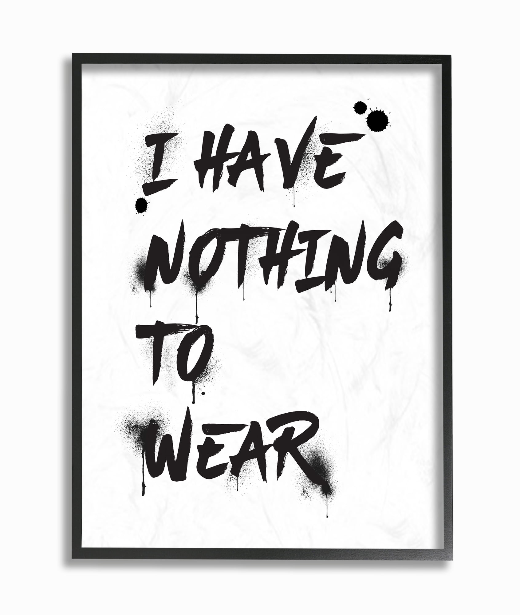 Stupell Industries I Have Nothing To Wear Ink Splatter Typography Framed Wall Art by Amanda Greenwood