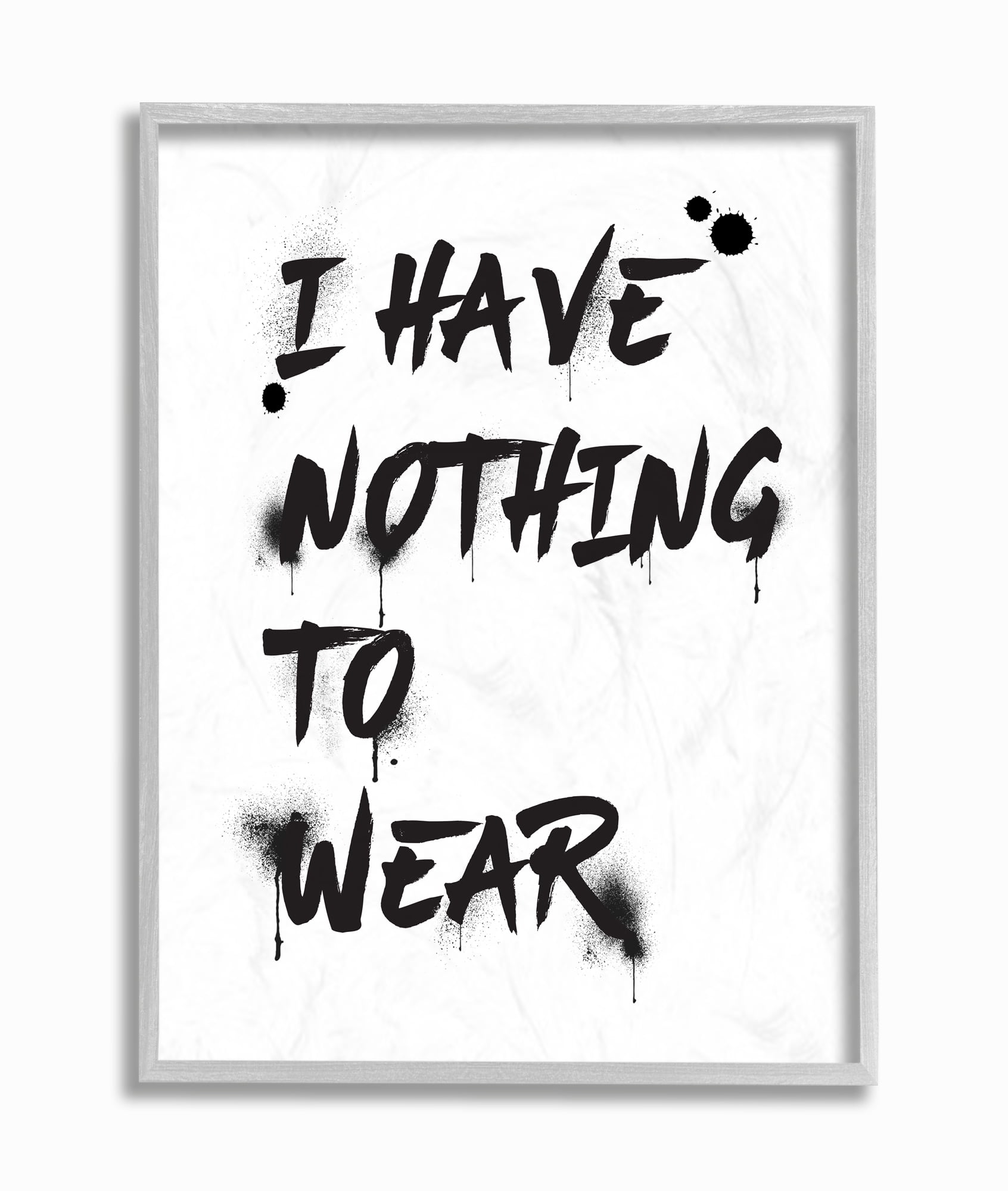 Stupell Industries I Have Nothing To Wear Ink Splatter Typography Framed Wall Art by Amanda Greenwood