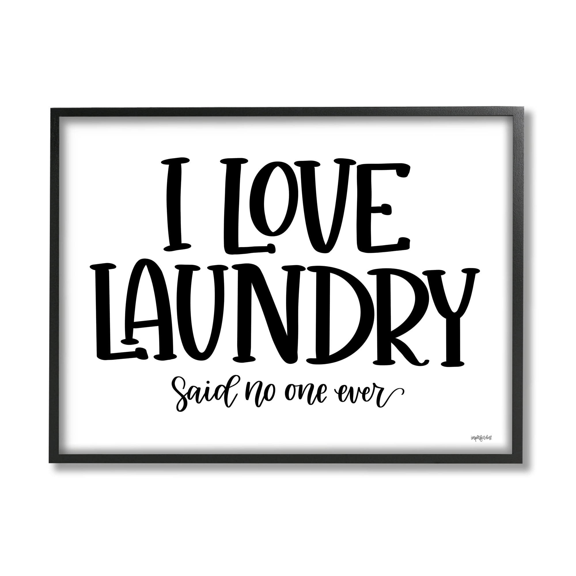Stupell Industries I Love Laundry Casual Humor Typography Phrase Graphic Art Black Framed Art Print Wall Art, Design by Imperfect Dust
