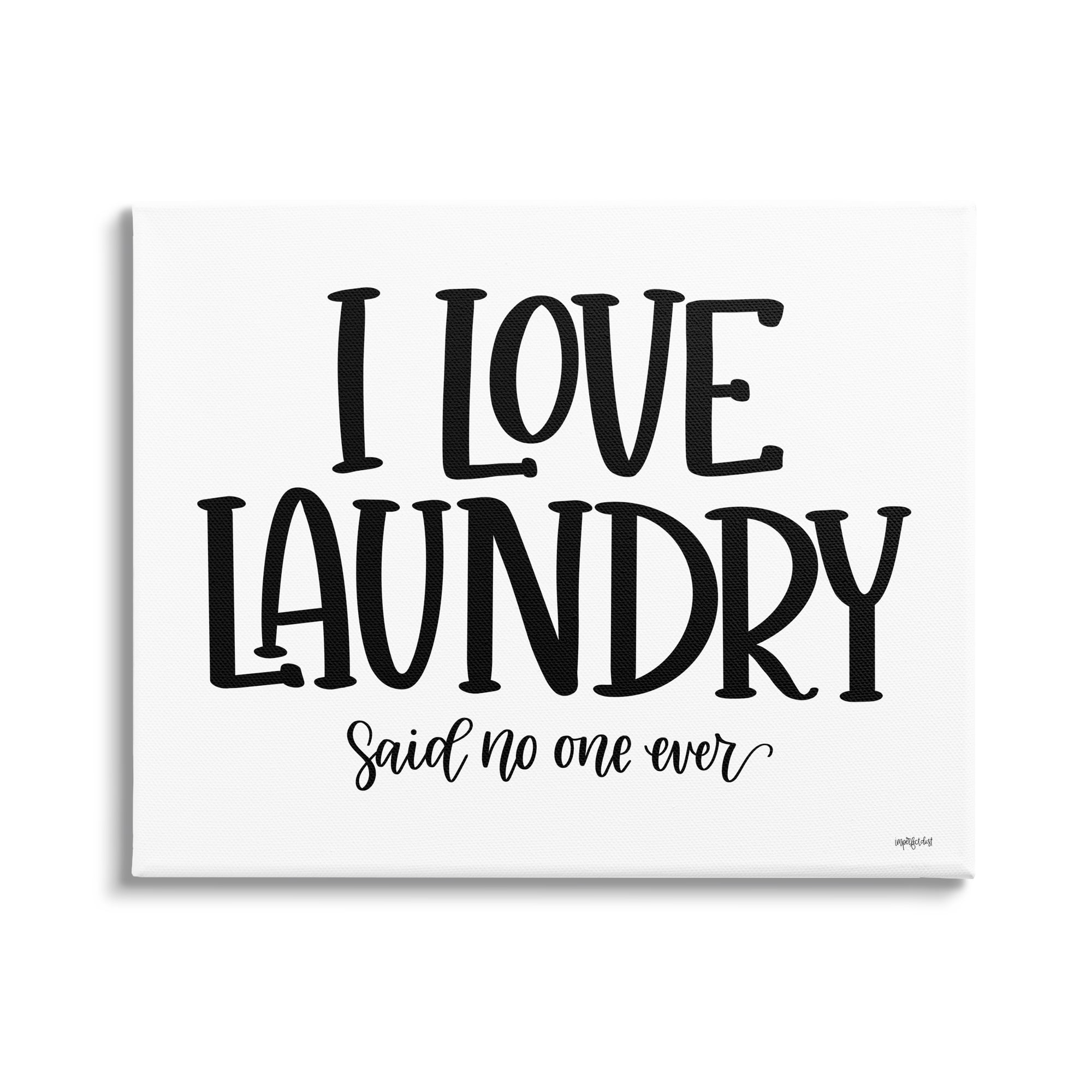 Stupell Industries I Love Laundry Casual Humor Typography Phrase Graphic Art Gallery Wrapped Canvas Print Wall Art, Design by Imperfect Dust