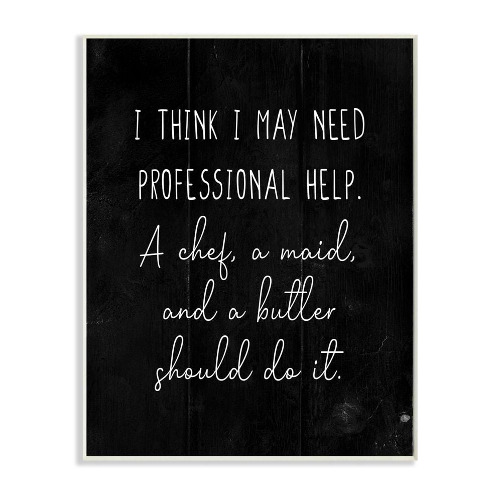 Stupell Industries I May Need Professional Help Phrase for Home Chores Designed by Daphne Polselli