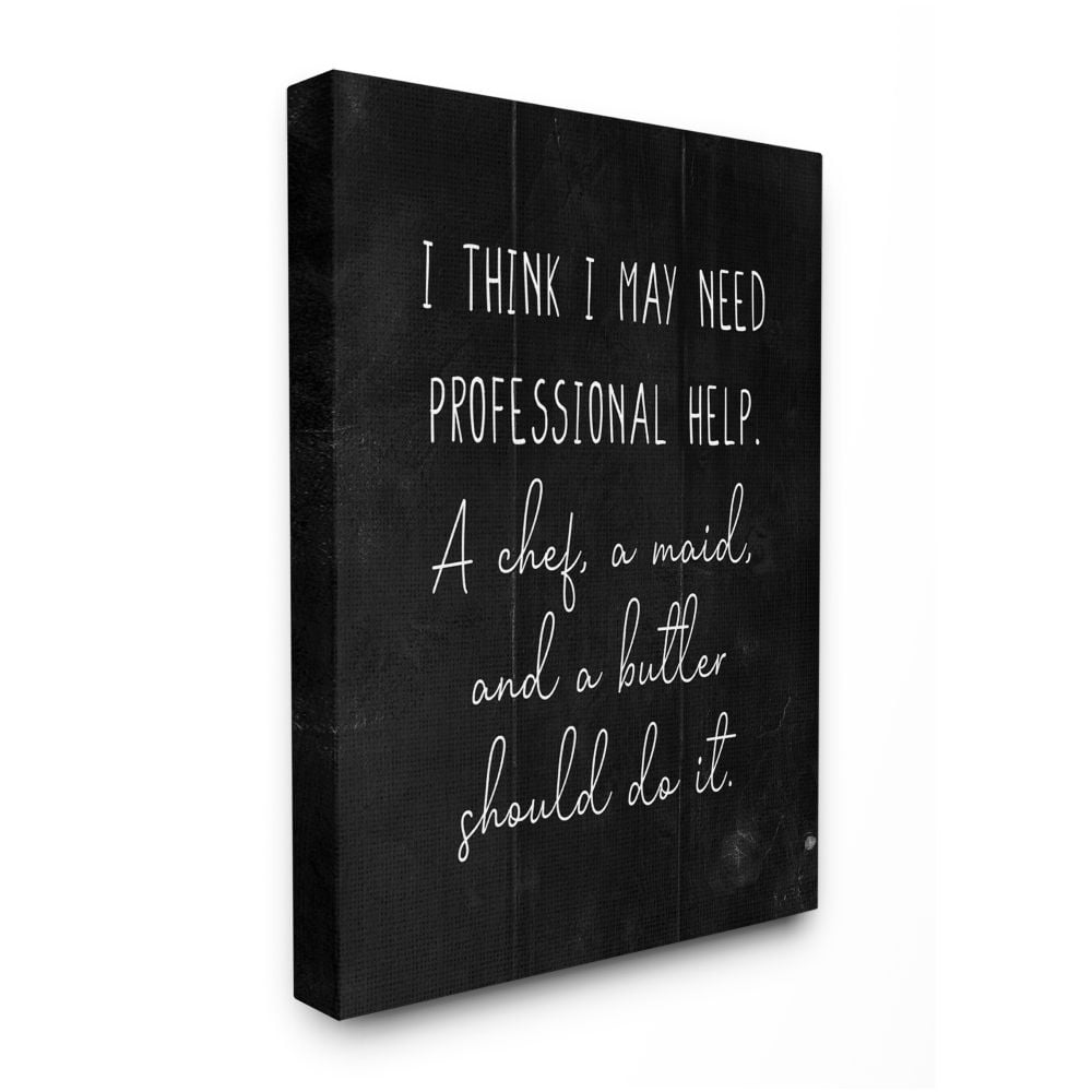 Stupell Industries I May Need Professional Help Phrase for Home Chores Designed by Daphne Polselli