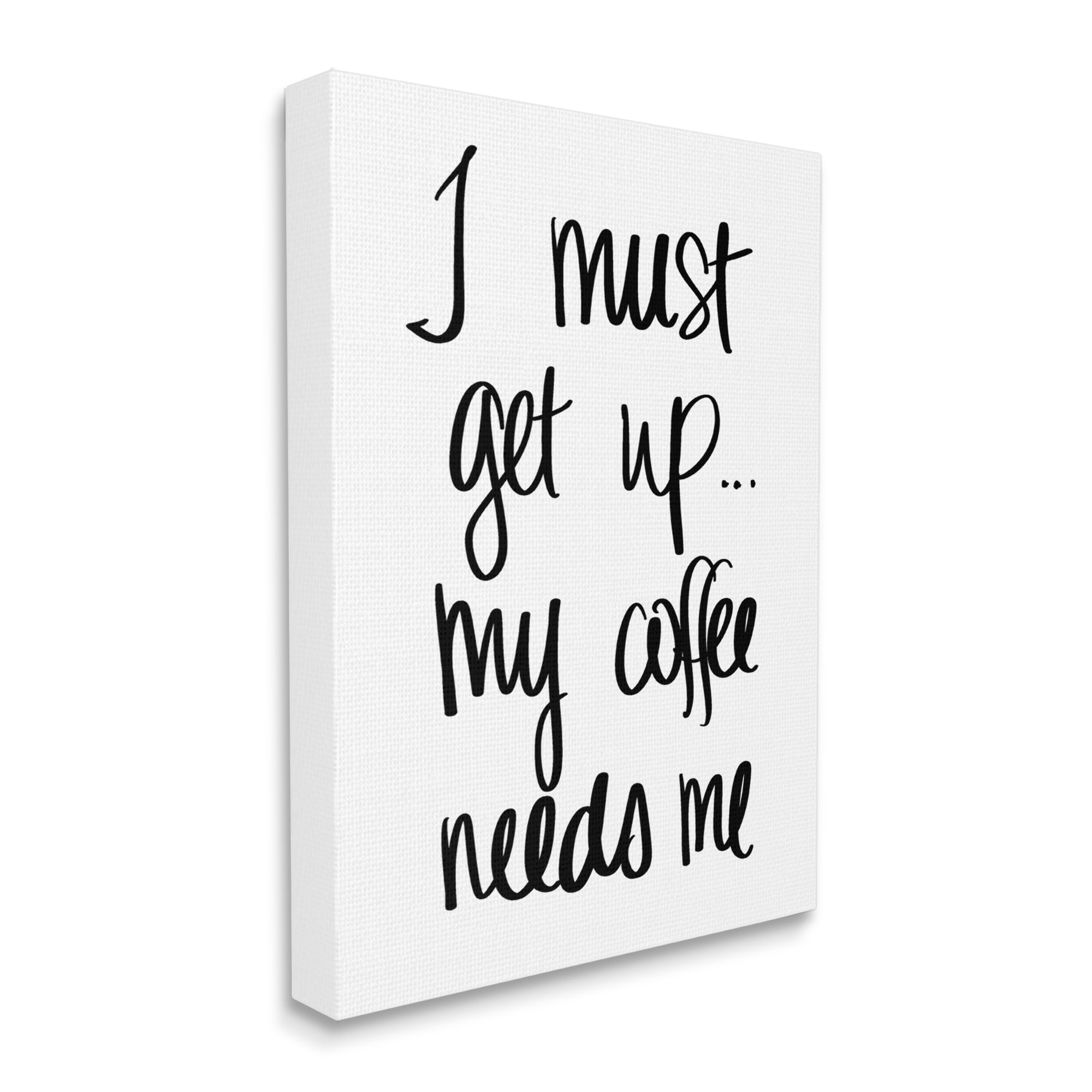 Stupell Industries I Must Get Up Coffee Humor Hand Typography, 24 x 30, Designed by Sd Graphics Studio