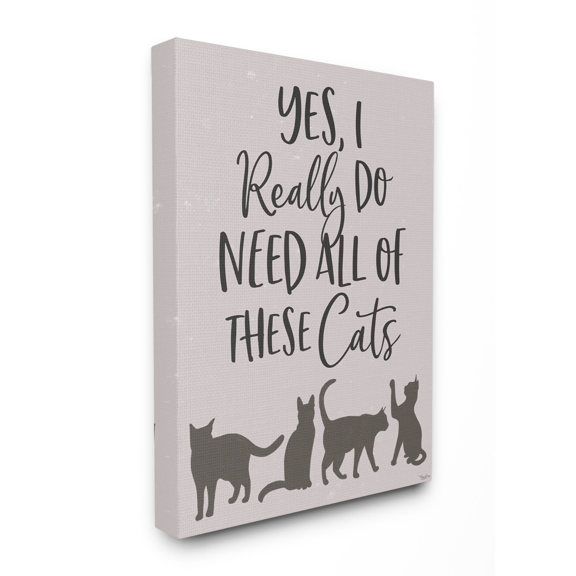 Stupell Industries I Need All of These Cats Phrase Feline House Pet Words Canvas Wall Art Design by Gigi Louise, 24" x 30"