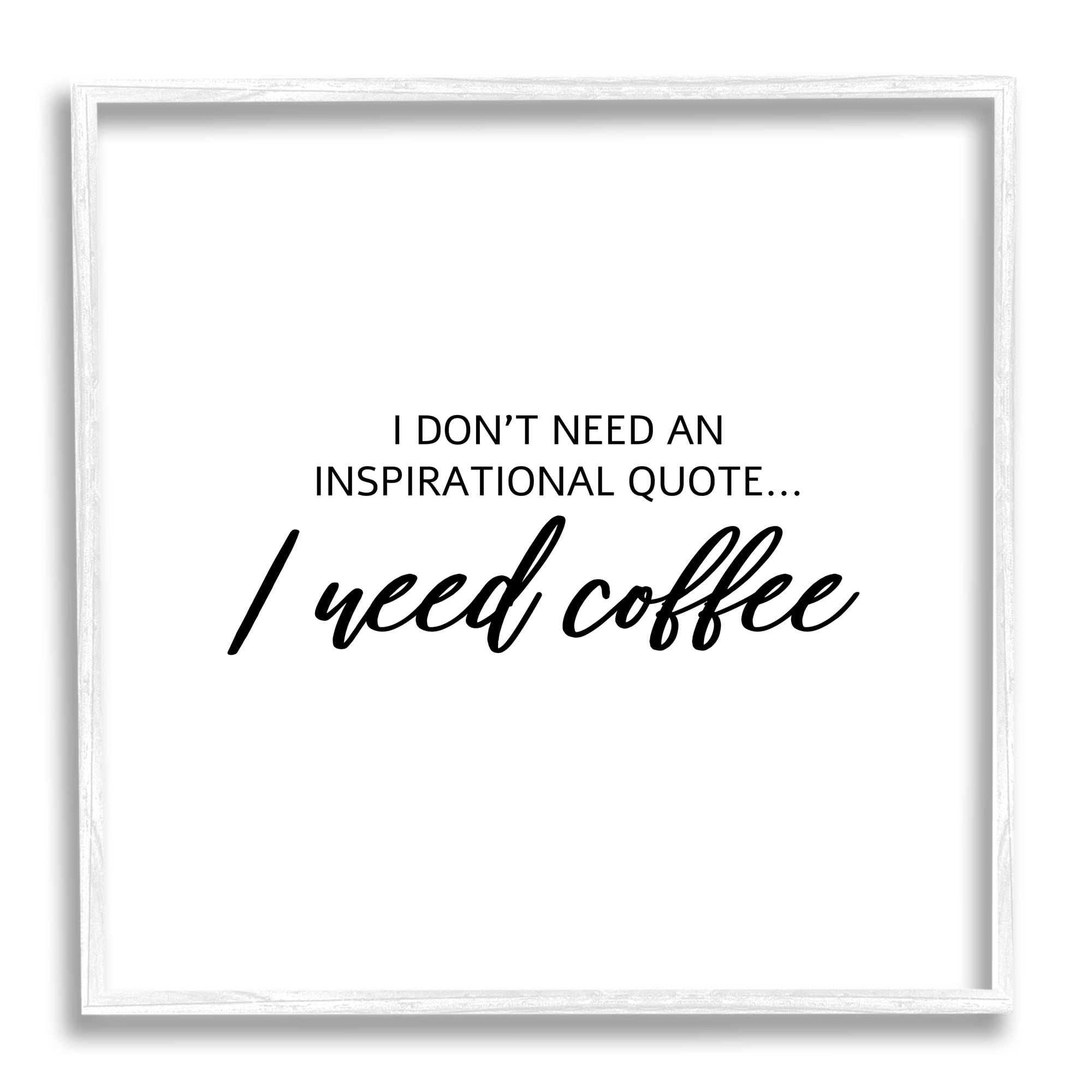 Stupell Industries I Need Coffee Not Inspiration Quote Humorous Morning, 24 x 24, Designed by Sd Graphics Studio
