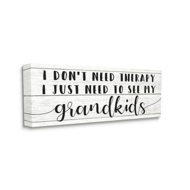 Stupell Industries I Need My Grandkids Phrase Funny Therapy Reference Design by Daphne Polselli, 13" x 30"
