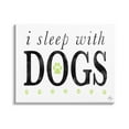 thumbnail image 1 of Stupell Industries I Sleep With Dogs Pets Phrase Graphic Art Gallery Wrapped Canvas Print Wall Art, Design by K. Kaufman, 1 of 7