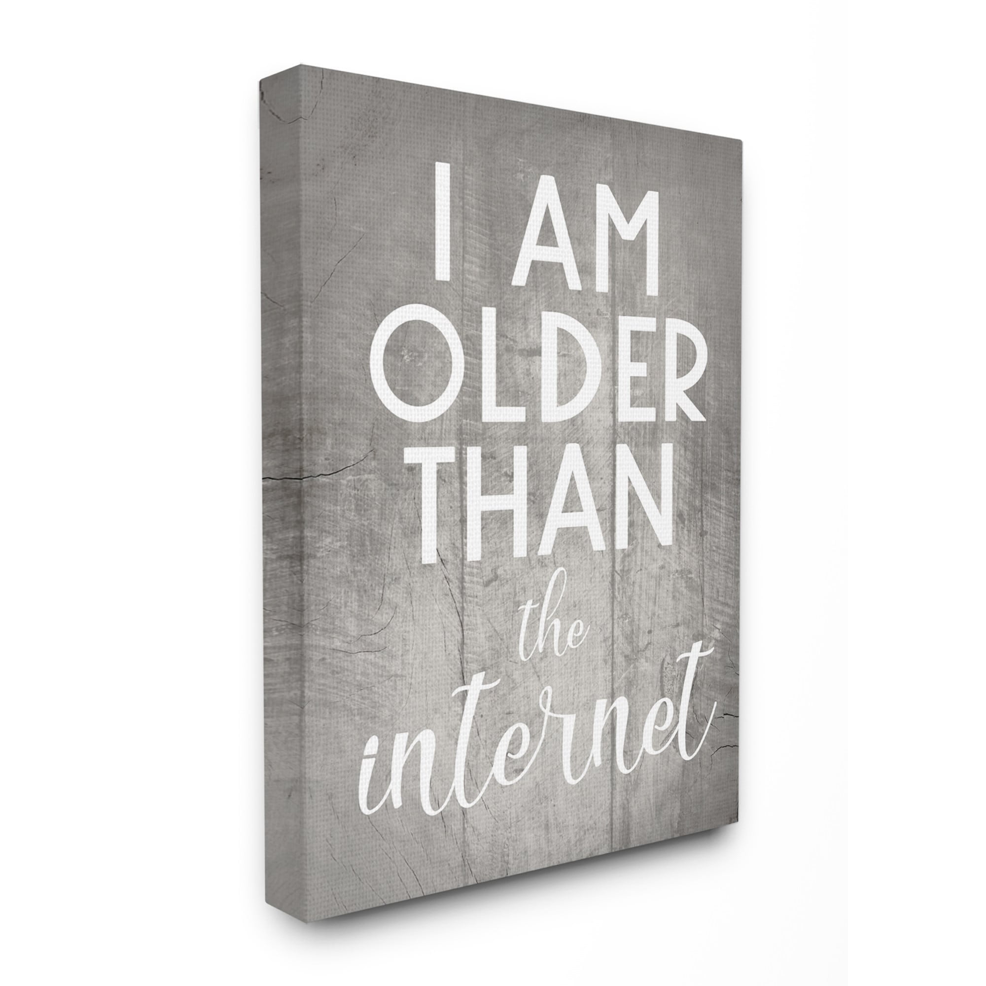 Stupell Industries I am Older than the Internet Rustic Charm Design Canvas Wall Art Design by Daphne Polselli