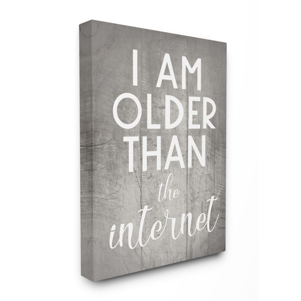 Stupell Industries I am Older than the Internet Rustic Charm Design Canvas Wall Art Design by Daphne Polselli, 30" x 40"