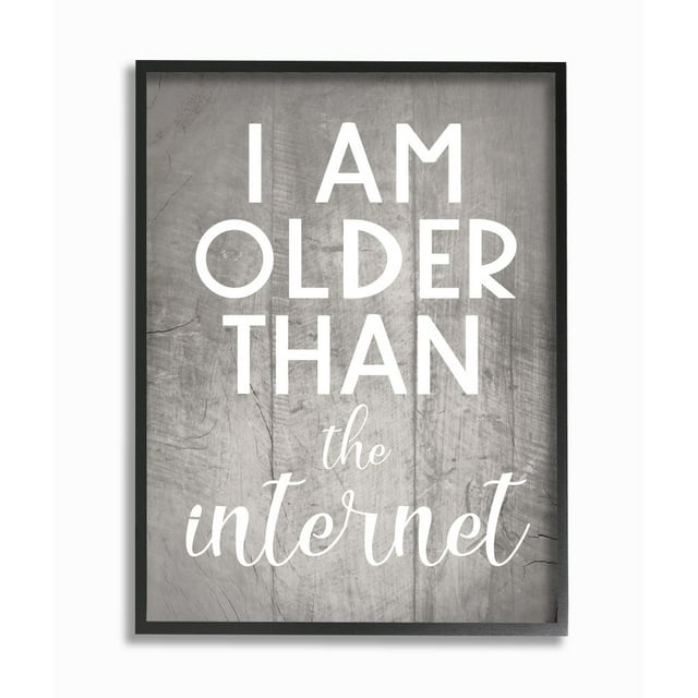 Stupell Industries I am Older than the Internet Rustic Charm Design Framed Wall Art Design by Daphne Polselli, 11" x 14", Black Framed