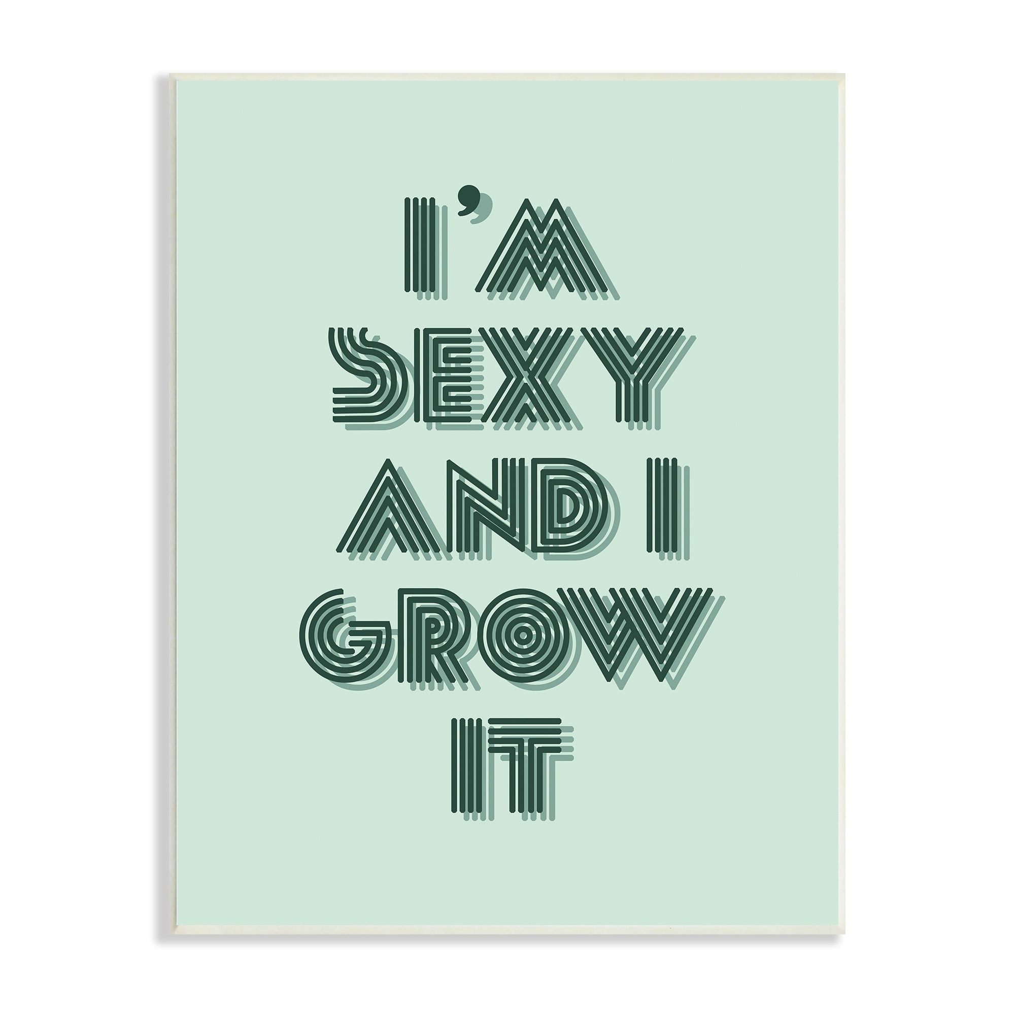 Stupell Industries I'm Sexy And I Grow It Gardening Plant Humor Wood Wall Art, 13 x 19, Design by Lil' Rue