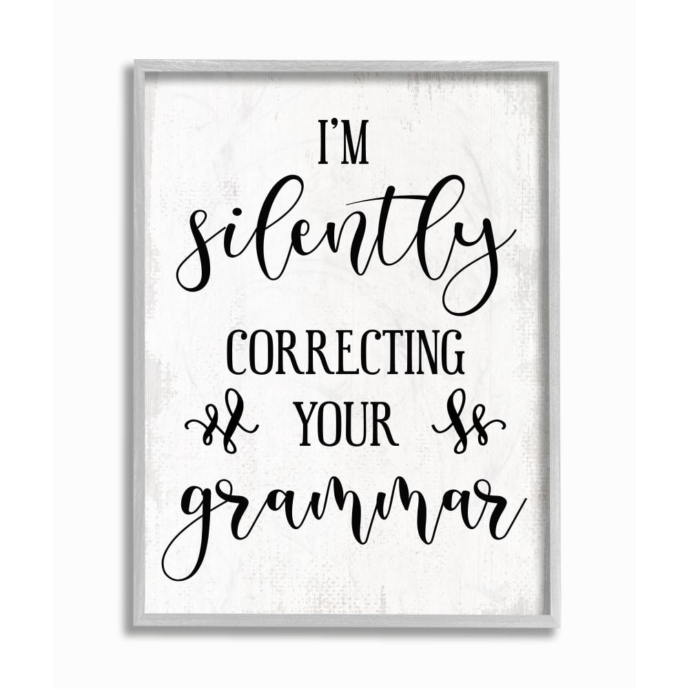 Stupell Industries I'm Silently Correcting Your Grammar Quote English Humor Framed Wall Art Design by Daphne Polselli, 11" x 14", Gray Framed
