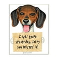 thumbnail image 1 of Stupell Industries I was Quiet Yesterday Phrase Beagle Pet Dog Humor Graphic Art Unframed Art Print Wall Art, 10x15, by Danny Gordan, 1 of 5
