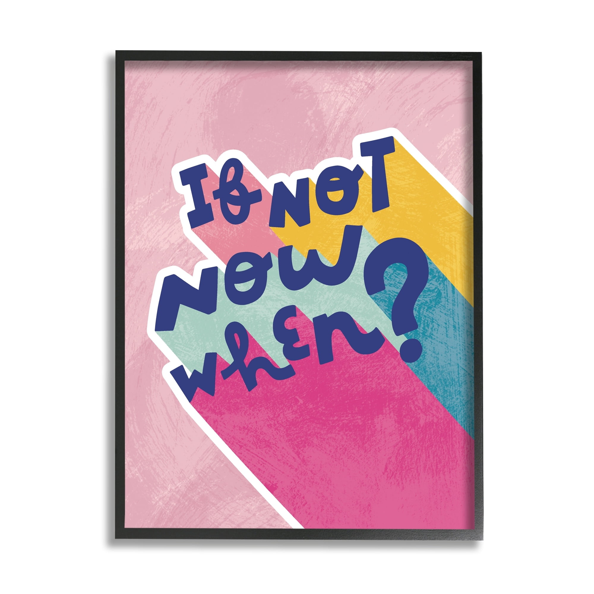 Stupell Industries If Not Now When Motivational Phrase Fun Pop Typography,16 x 20, Design by Andrea Jasid Grassi