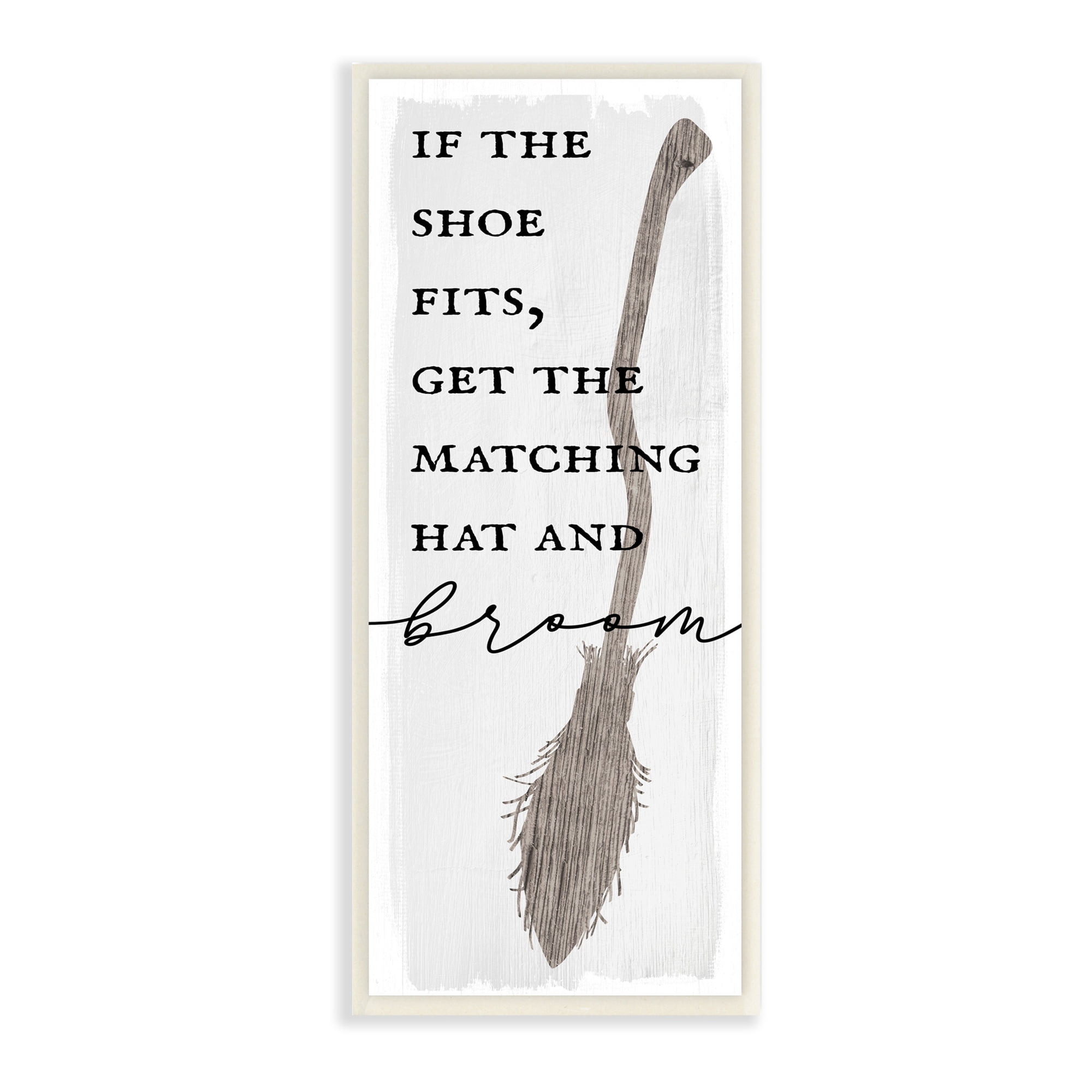 Stupell Industries If Shoe Fits Get Matching Broom Halloween Phrase, 7 x 17,Design by Daphne Polselli