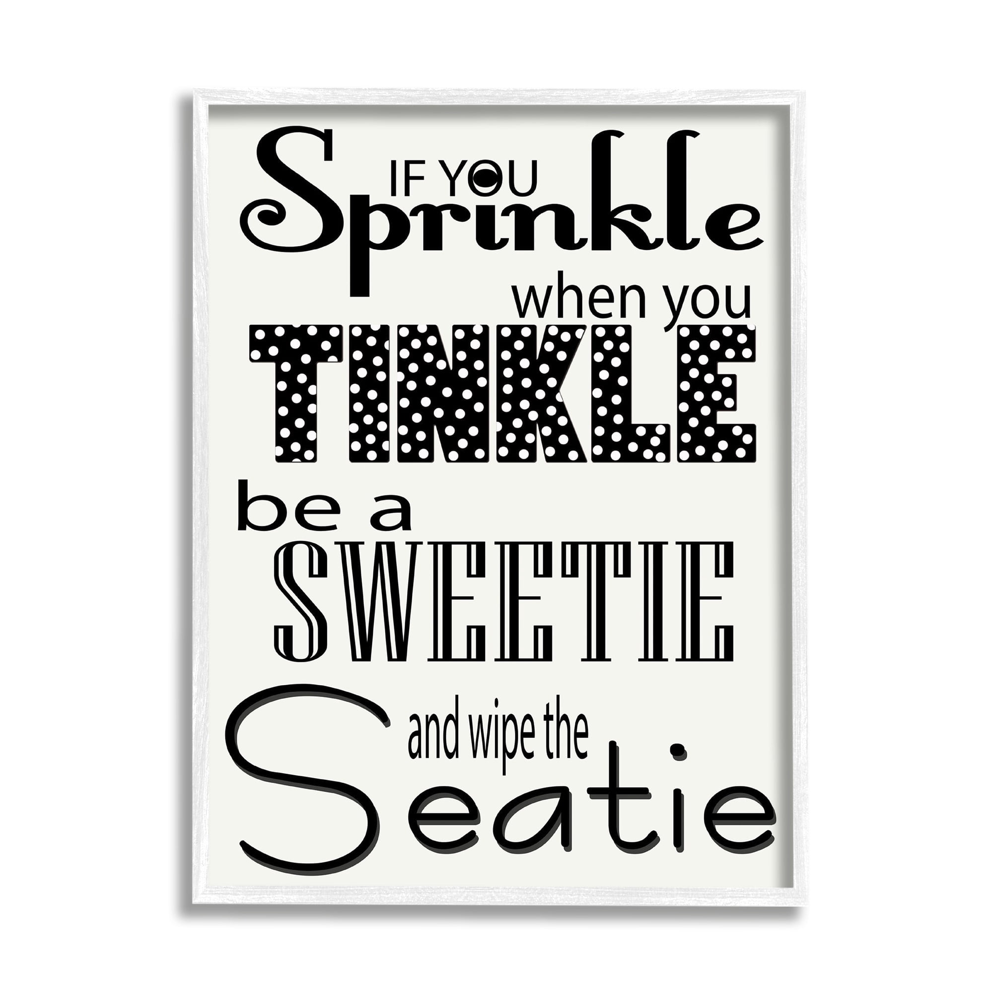 Stupell Industries If You Spring Be a Sweetie BW Bathroom, 16 x 20,Design by Regina Nouvel