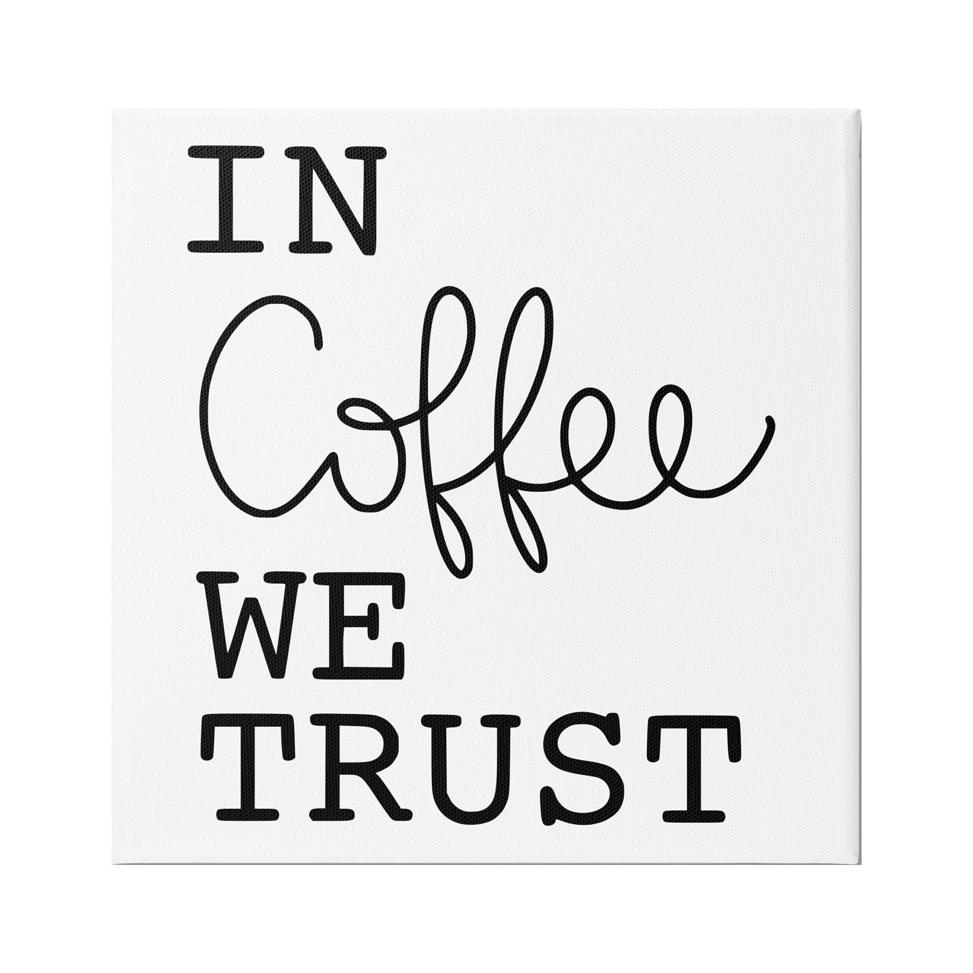 Stupell Industries In Coffee We Trust Casual Kitchen Typography Graphic Art Gallery Wrapped Canvas Print Wall Art, Design by Yvonne Coleman Burney