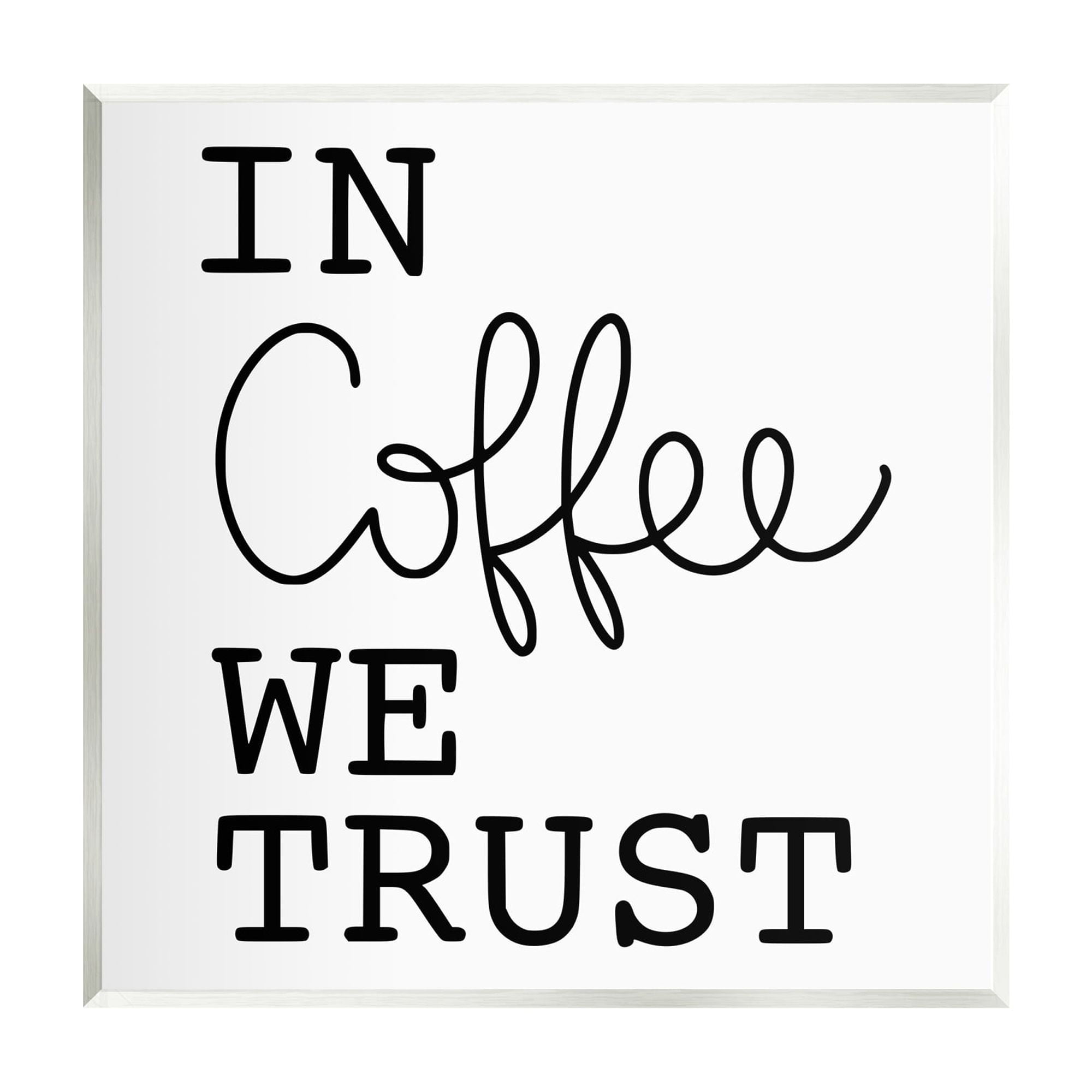 Stupell Industries In Coffee We Trust Casual Kitchen Typography Graphic Art Unframed Art Print Wall Art, Design by Yvonne Coleman Burney
