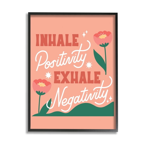 Stupell Industries Inhale Positivity Exhale Negativity Floral Motivational Sign,16 x 20, Design by Hey Bre! Creative Studio
