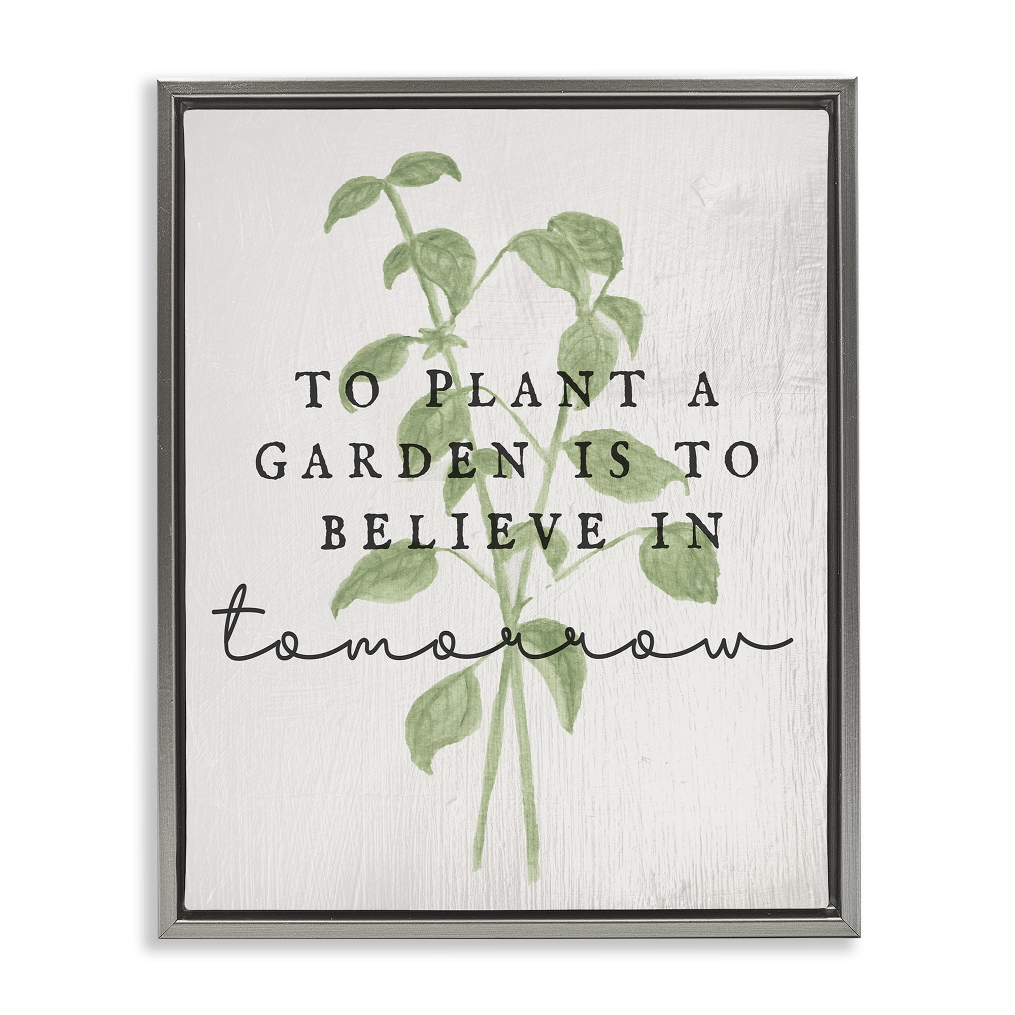 Stupell Industries Inspirational Garden Phrase Plants & Flowers Painting Gray Floater Framed Canvas Art Print Wall Art, 17 x 21