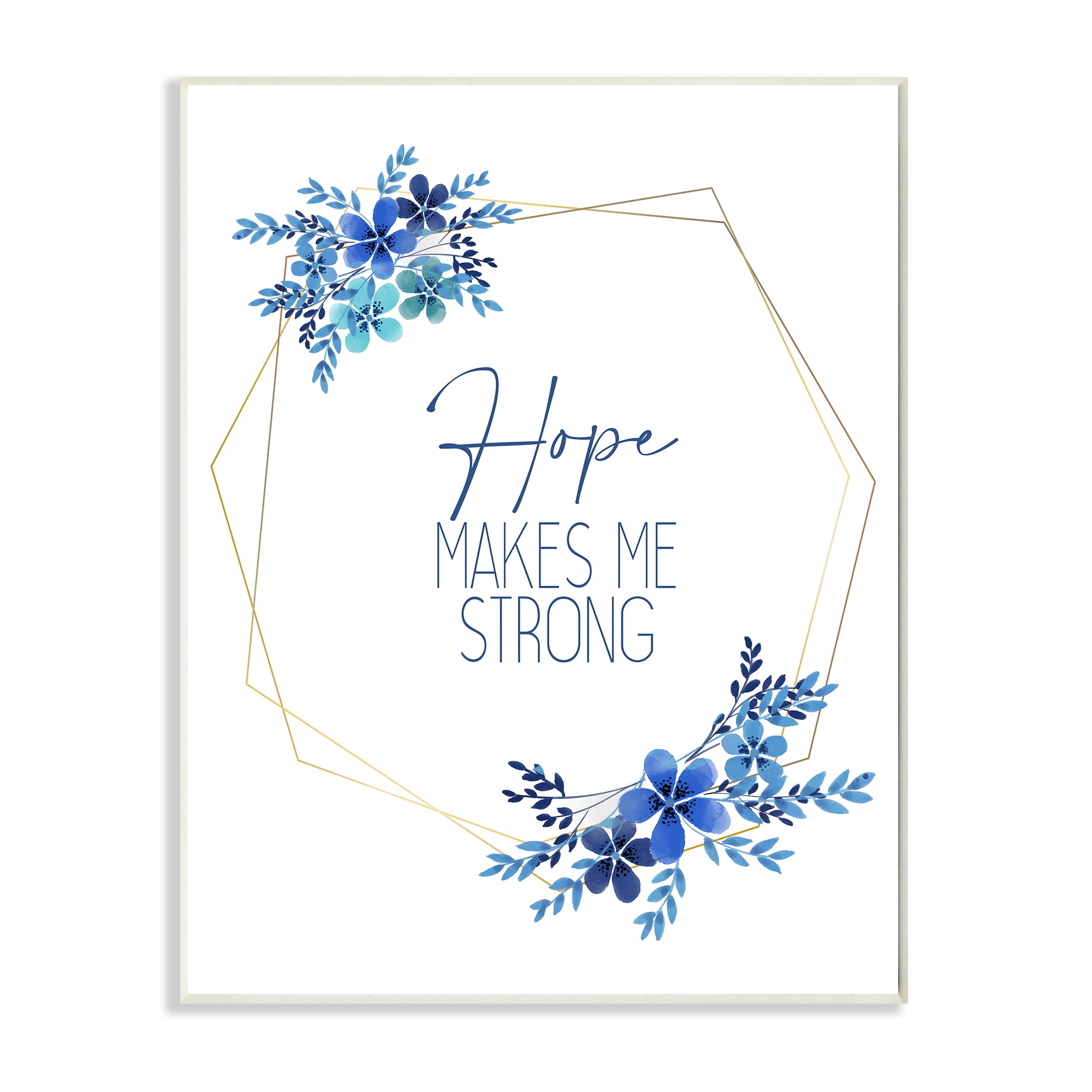 Stupell Industries Inspirational Hope Makes Me Strong Phrase Blue Florals Wall Plaque by Kim Allen