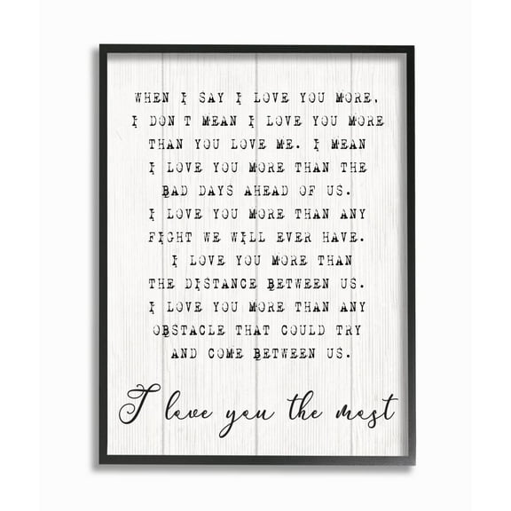 Stupell Industries Inspirational I love You the Most Phrase Couple Relationship Framed Wall Art Design by Daphne Polselli, 16" x 20", Black Framed