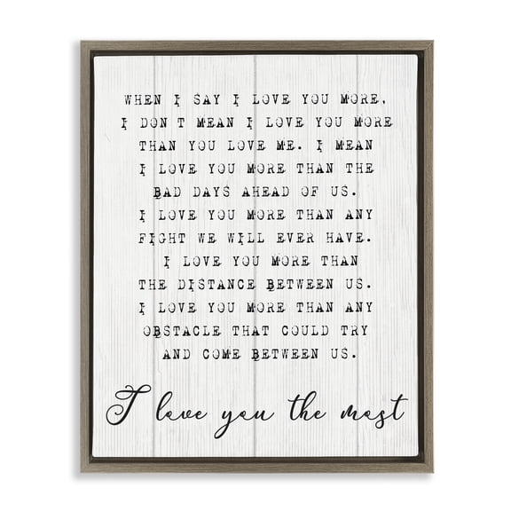 Stupell Industries Inspirational I love You the Most Phrase Typography Painting Brown Floater Framed Canvas Art Print Wall Art, 17 x 21