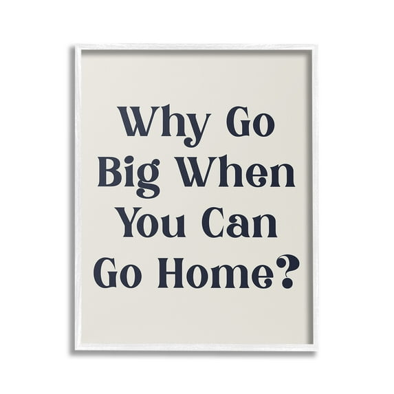 Stupell Industries Introverted Why Go Big Typography Painting White Framed Art Print Wall Art, 16 x 20