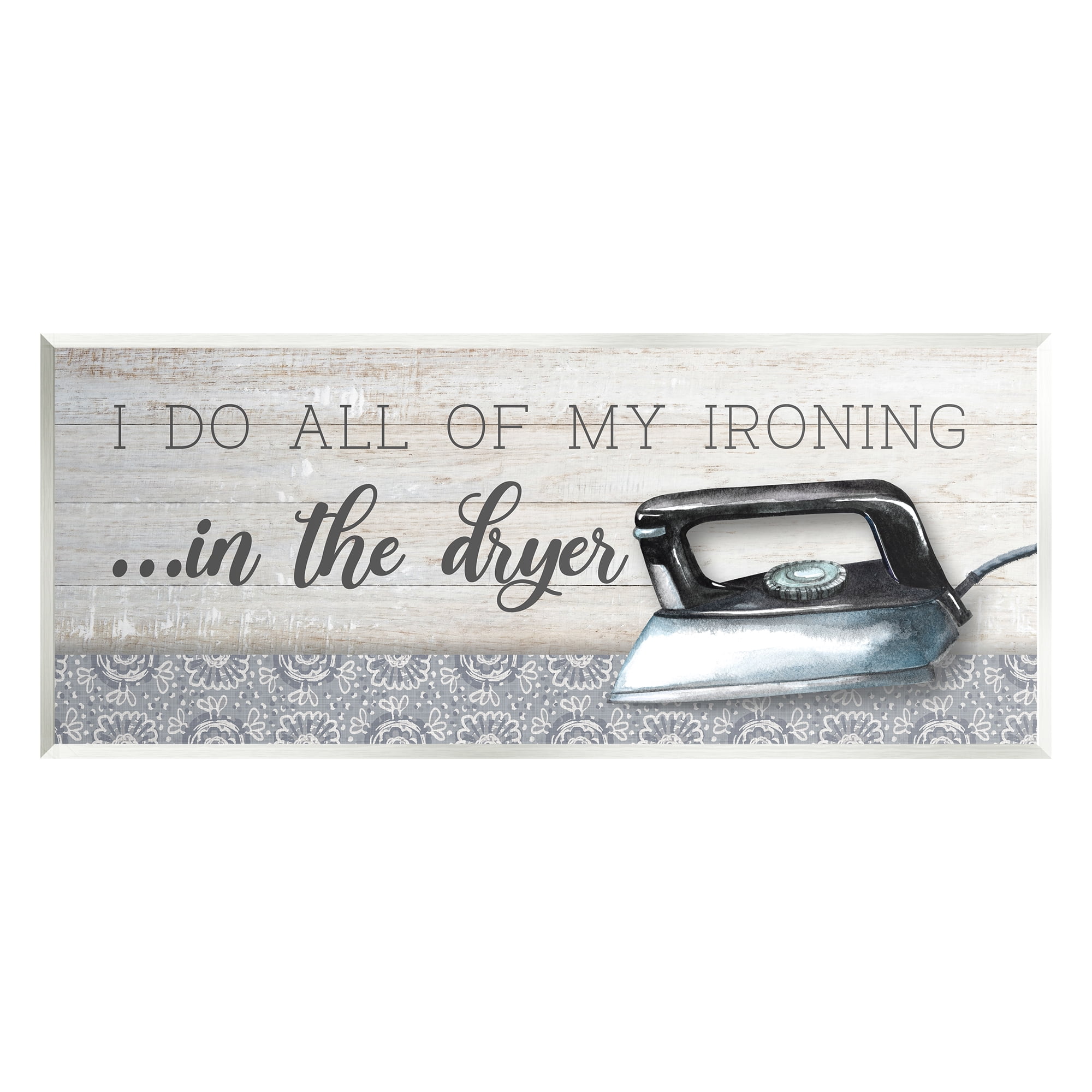 Stupell Industries Ironing in Dryer Humor Typography Painting Unframed Art Print Wall Art, 17 x 7